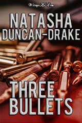 Three Bullets 
                      by Tasha D-Drake